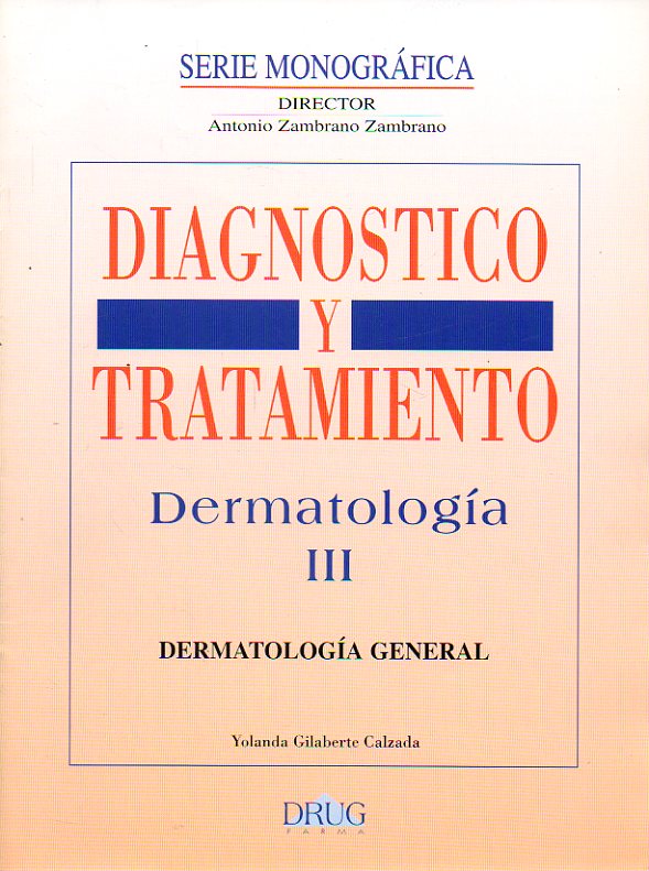 DERMATOLOGA. III. DERMATOLOGA GENERAL. Diagnstico y Tratamiento.