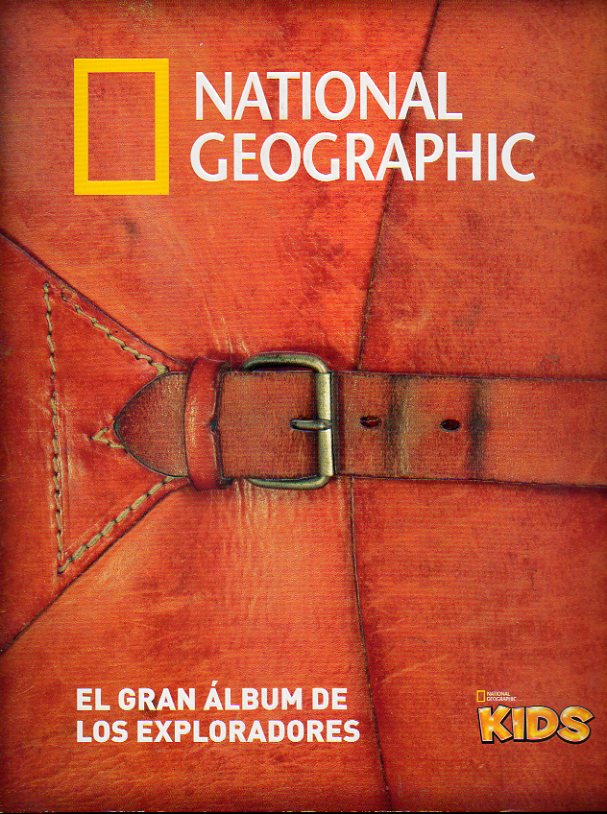 NATIONAL GEOGRAPHIC. EL GRAN LBUM DE LOS EXPLORADORES. Sin cromos.