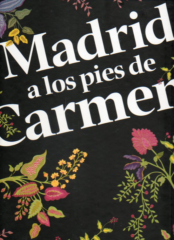 MADRID A LOS PIES DE CARMEN.Catlogo exposicin con muestras de 40 diseadores de zapatos espaoles.