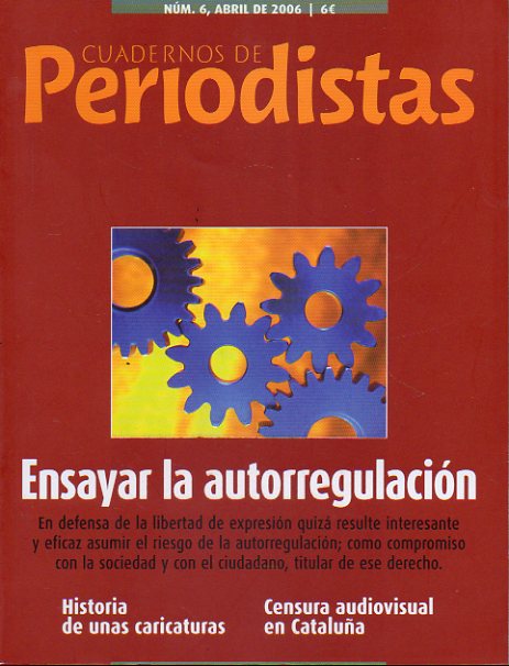 CUADERNOS DE PERIODISTAS. Revista de la Asociacin de la Prensa de Madrid. N 6. Ensayar la autorregulacin; Historia de unas caricaturas; Los orgene