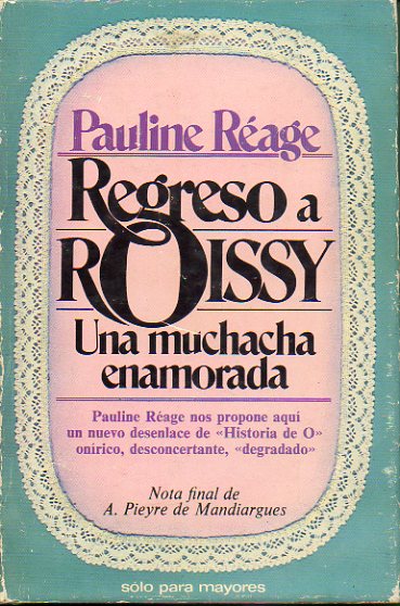 REGRESO A ROISSY. UNA MUCHACHA ENAMORADA. Nota final de Andr Pieyre de Mandiargues. 1 ed. espaola.