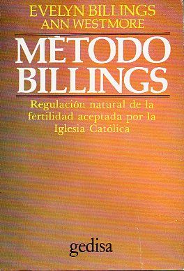 MÉTODO BILLINGS. Regulación nautural de la fertilidad aceptada por la Iglesia Católica.