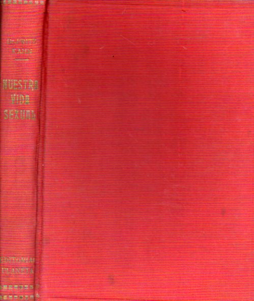 NUESTRA VIDA SEXUAL. Sus probelmas. Sus soluciones. Consejo pr�cticos de higiene sexual. 2� ed.