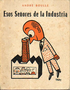 ESOS SEORES DE LA INDUSTRIA. Ilustrs. de Lucien Log.