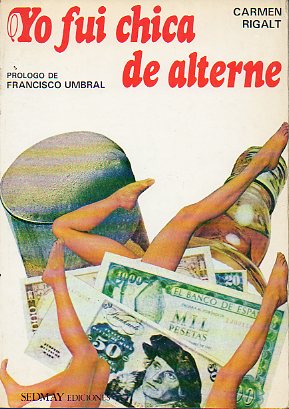 YO FUI CHICA DE ALTERNE. Prl. de Francisco Umbral. 2 ed.