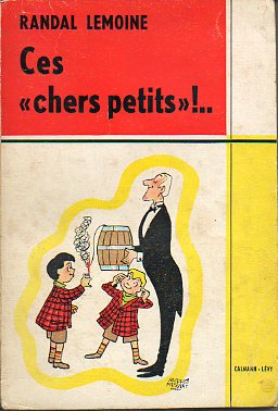 CES CHER PETITS!... Roman. Prix des Humoristes.