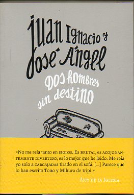 JUAN IGNACIO Y JOS NGEL, DOS HOMBRES SIN DESTINO.