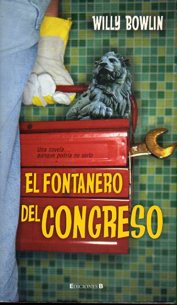 EL FONTANERO DEL CONGRESO. 1 edicin.