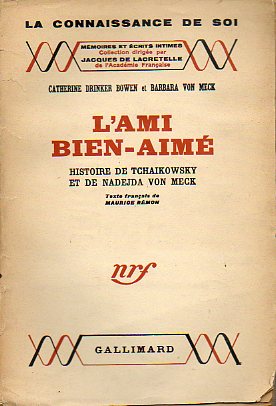 LAMI BIEN-AIM. HISTORIE DE TCHAIKOWSKY ET DE NADEJDA VON MECK. Texte franais de Maurice Rmon.