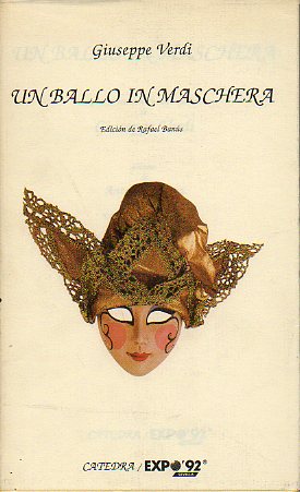 UN BALLO IN MASCHERA. pera en tres actos y cinco cuadros de Giuseppe Verdi.