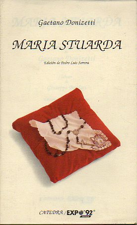 MARIA STUARDA. pera en tres actos de.... Edicin de Pedro Luis Serrera.