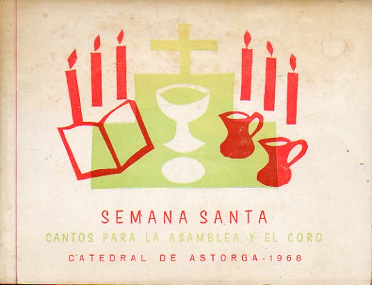 SEMANA SANTA. CANTOS PARA LA ASAMBLEA Y EL CORO. Catedral de Astorga, 1968.