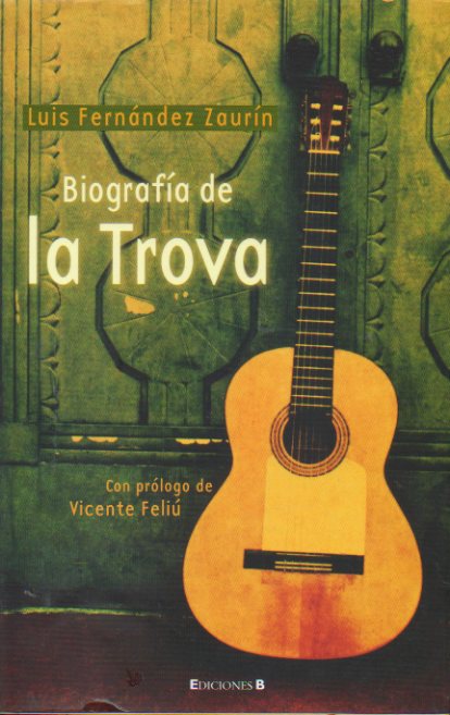 BIOGRAFÍA DE LA TROVA. 1ª edición.