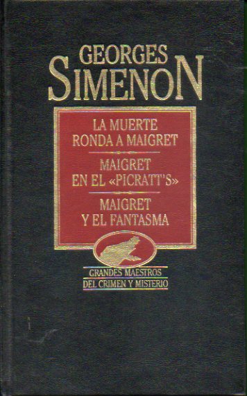 OBRAS COMPLETAS. Vol. XV. LA MUERTE RONDA A MAIGRET / MAIGRET EN EL PICRATT"S / MAIGRT Y EL FANTASMA.