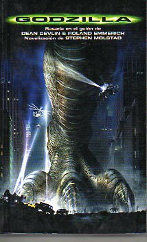 GODZILLA. Basada en el guin de Dean Devlin y Roland Emmerich.