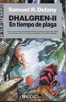 DHALGREN. II. EN TIEMPO DE PLAGA. 1� edici�n.