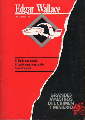 OBRAS SELECTAS: EL DA DE LA CONCORDIA / EL HOMBRE QUE NO ERA NADIE / LA CUARTA PLAGA.