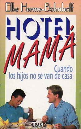 HOTEL MAM. Los hijos adultos que no ya se van de casa.