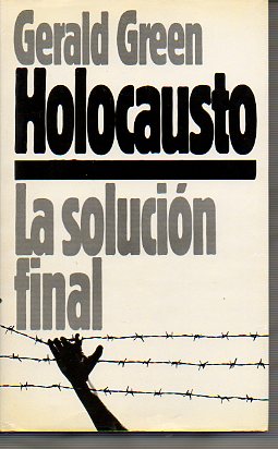 HOLOCAUSTO. LA SOLUCIN FINAL.