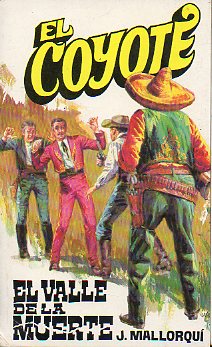 EL COYOTE. N� 4. EL VALLE DE LA MUERTE. Ilustrs. Ram�n de Lafuente. 3� ed.