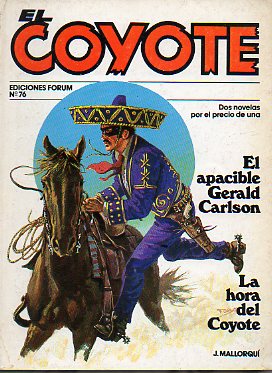 EL COYOTE. Dos novelas por el precio de una. Vol. XIII. Nº 76. EL APACIBLE GERALD CARLSON / LA HORA DEL COYOTE.