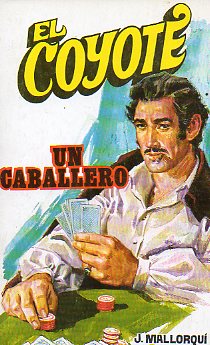 EL COYOTE. N 47. UN CABALLERO. Ilustrs. Carlos Pruns.