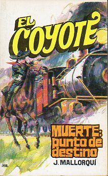 EL COYOTE. N 90. MUERTE: PUNTO DE DESTINO. Ilustrs. Carlos Pruns.