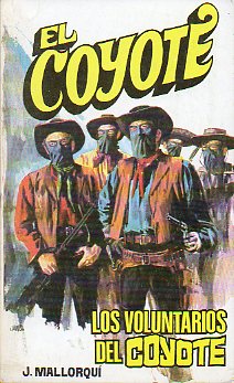 EL COYOTE. N 96. LOS VOLUNTARIOS DEL COYOTE. Ilustrs. Carlos Pruns.