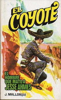 EL COYOTE. N 154. EL HOMBRE QUE MAT A JESSE JAMES. Ilustrs. Carlos Pruns.