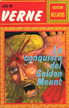 LA CONQUISTA DEL GOLDEN MOUNT. 2 parte de El Volcn de Oro.