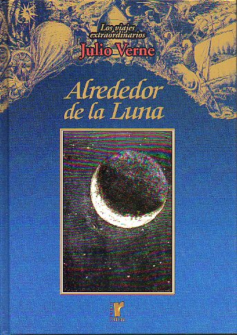 ALREDEDOR DE LA LUNA. Con ilustrs. de E. Bayard y A. de Neuille.