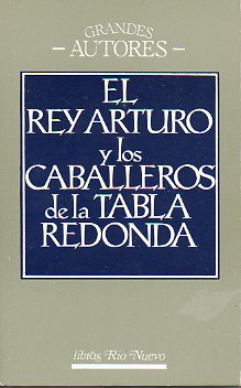 EL REY ARTURO Y LOS CABALLEROS DE LA TABLA REDONDA.