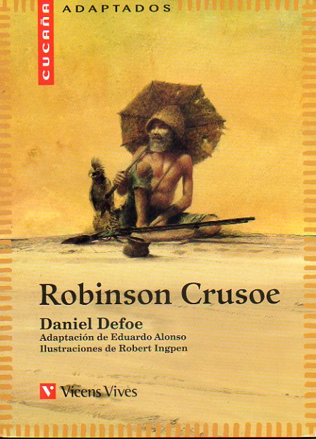 ROBINSON CRUSOE. Adaptacin y notas de Eduardo Alonso. Ilustraciones de Robert Ingpen.