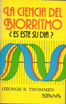 LA CIENCIA DEL BIORRITMO. �ES ESTE SU D�A?