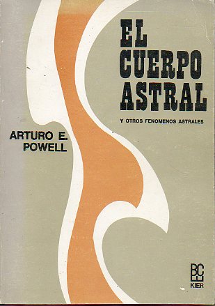 EL CUERPO ASTRAL Y OTROS FENMENOS ASTRALES. 8 ed.