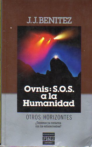 OVNIS: S.O.S. A LA HUMANIDAD. La inslita experiencia de un periodista espaol en Per.