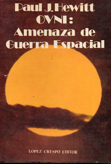 OVNI: AMENAZA DE GUERRA ESPACIAL. 1� edici�n.