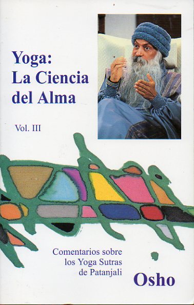 YOGA: LA CIENCIA DEL ALMA. Comentarios sobre los Yoga Sutras de Patanjali. Vol. III.