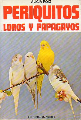 PERIQUITOS, LOROS Y PAPAGAYOS.