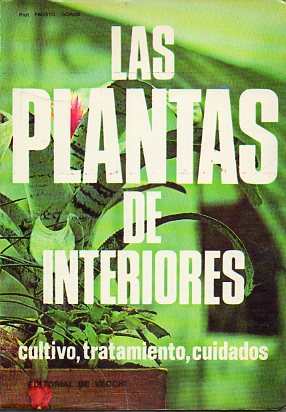 LAS PLANTAS DE INTERIORES. Cultivo, tratamiento, cuidados.