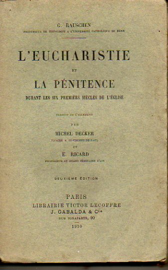 L EUCHARISTIE ET LA PNITENCE DURANT LES SIX PREMIERS SICLES DE L GLISE. 2e d.