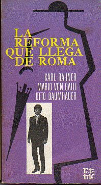 LA REFORMA QUE LLEGA DE ROMA. La Iglesia Catlica despus del Concilio.