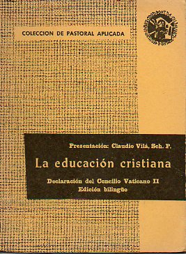 COLECCIN DE PASTORAL APLICADA. Vol. XXV. LA EDUCACIN CRISTIANA. Declaracin del Concilio Ecumnico Vaticano II. Edicin bilinge latino-castellana.