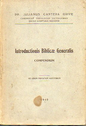 INTRODUCTIONIS BIBLICAE GENERALIS. Compendium. Ad usum privatum auditorum.