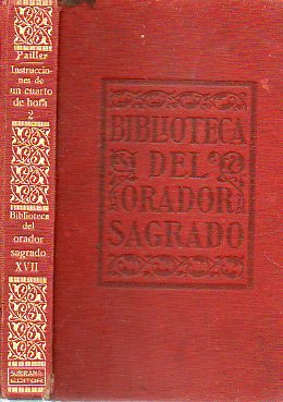 INSTRUCCIONES DE UN CUARTO DE HORA, PARA TODAS LAS DOMINICAS DEL AO, NUMEROSAS FESTIVIDADES Y DIVERSAS CIRCUNSTANCIAS DEL MINISTERIO SACERDOTAL, ESCR