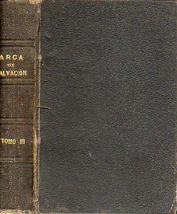ARCA DE SALVACIN, O SEA CURSO DE MEDITACIONES ESPIRITUALES PARA TODO EL AO, SACADAS EN SU MAYOR PARTE DE LAS OBRAS DEL PADRE LA FUENTE, ORDENADAS Y