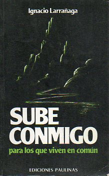 SUBE CONMIGO. PARA LOS QUE VIVEN EN COMN. 2 ed.