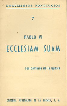 ECCLESIAM SUAM. Los caminos de la Iglesia. 3 ed.