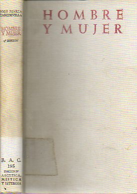 HOMBRE Y MUJER. Estudio sobre el matrimonio y el amor humano. Pr�l. Casimiro Morcillo Gonz�lez. 4� ed.