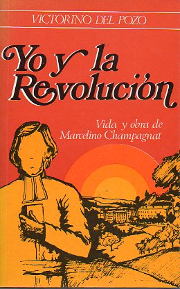 YO Y LA HERMANA REVOLUCIN. VIDA Y OBRA DE MARCELINO CHAMPAGNAT.